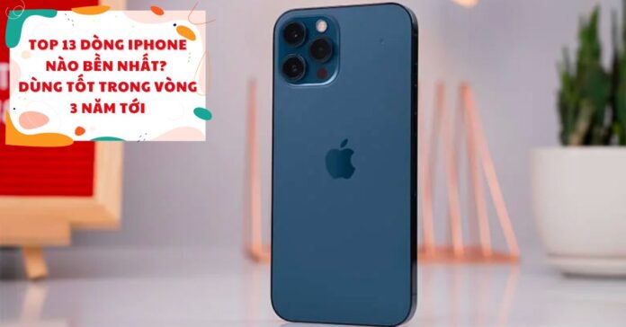 dòng iPhone nào bền nhất