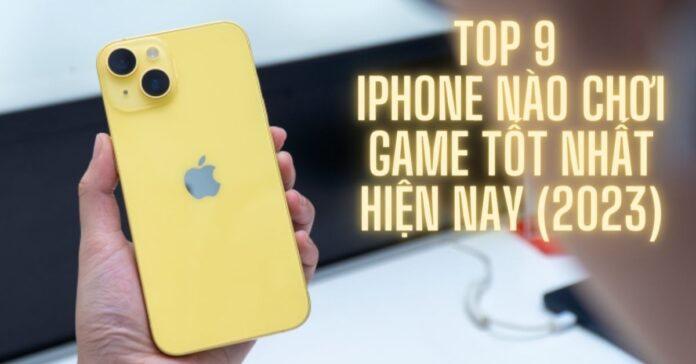 iPhone nào chơi game tốt nhất